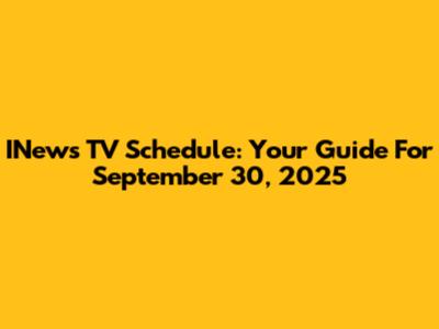 INews TV Schedule: Your Guide For September 30, 2025