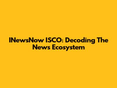 INewsNow ISCO: Decoding The News Ecosystem