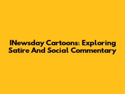 INewsday Cartoons: Exploring Satire And Social Commentary