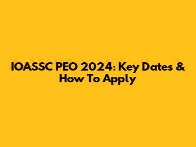 IOASSC PEO 2024: Key Dates & How To Apply