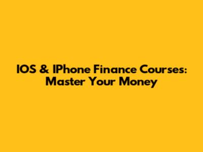 IOS & IPhone Finance Courses: Master Your Money