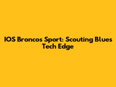IOS Broncos Sport: Scouting Blue's Tech Edge