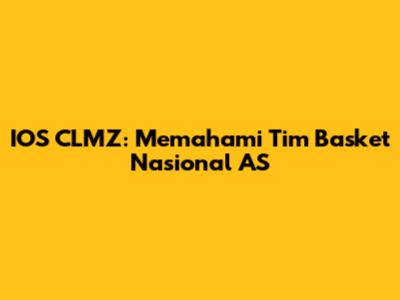 IOS CLMZ: Memahami Tim Basket Nasional AS
