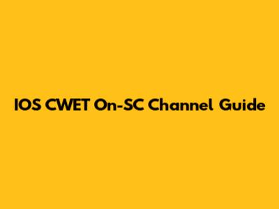IOS CWET On-SC Channel Guide