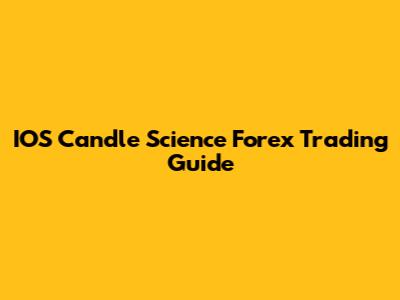 IOS Candle Science Forex Trading Guide