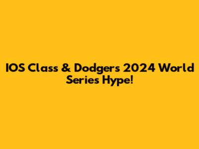 IOS Class & Dodgers 2024 World Series Hype!
