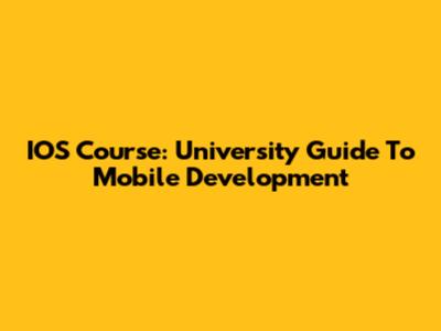 IOS Course: University Guide To Mobile Development