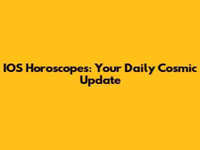 IOS Horoscopes: Your Daily Cosmic Update