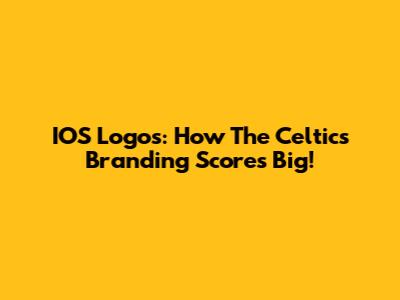 IOS Logos: How The Celtics' Branding Scores Big!