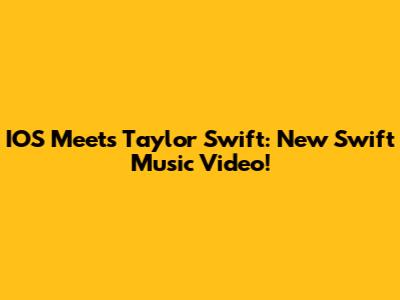 IOS Meets Taylor Swift: New Swift Music Video!