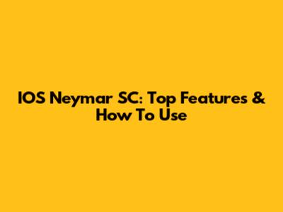 IOS Neymar SC: Top Features & How To Use
