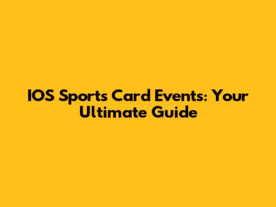 IOS Sports Card Events: Your Ultimate Guide