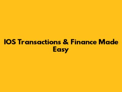 IOS Transactions & Finance Made Easy