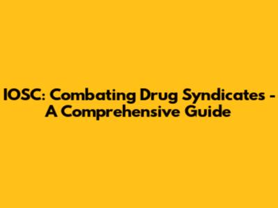 IOSC: Combating Drug Syndicates - A Comprehensive Guide