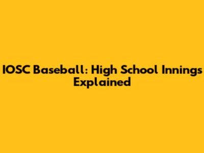 IOSC Baseball: High School Innings Explained