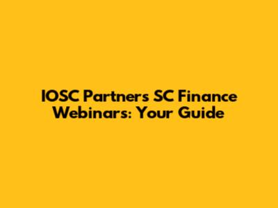 IOSC Partners SC Finance Webinars: Your Guide