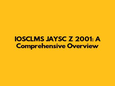 IOSCLMS JAYSC Z 2001: A Comprehensive Overview