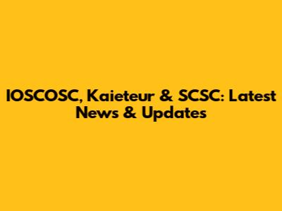 IOSCOSC, Kaieteur & SCSC: Latest News & Updates