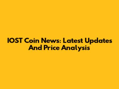 IOST Coin News: Latest Updates And Price Analysis