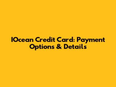 IOcean Credit Card: Payment Options & Details