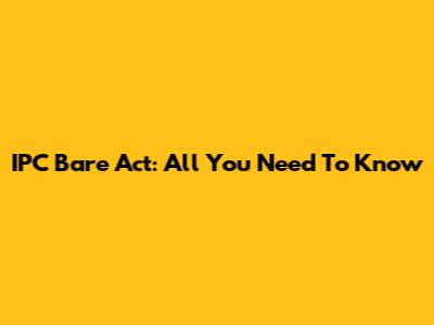 IPC Bare Act: All You Need To Know