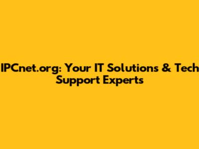 IPCnet.org: Your IT Solutions & Tech Support Experts