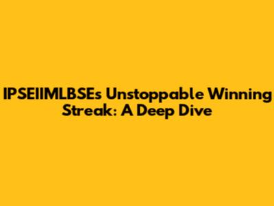IPSEIIMLBSE's Unstoppable Winning Streak: A Deep Dive