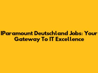 IParamount Deutschland Jobs: Your Gateway To IT Excellence