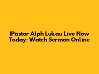 IPastor Alph Lukau Live Now Today: Watch Sermon Online