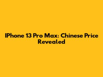 IPhone 13 Pro Max: Chinese Price Revealed