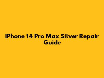 IPhone 14 Pro Max Silver Repair Guide