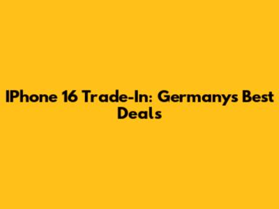 IPhone 16 Trade-In: Germany's Best Deals