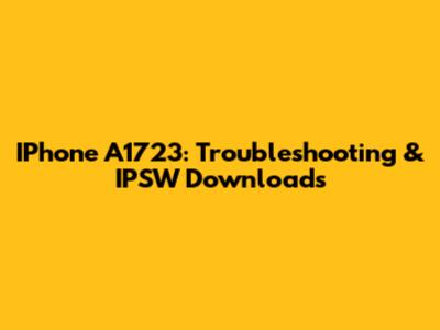 IPhone A1723: Troubleshooting & IPSW Downloads