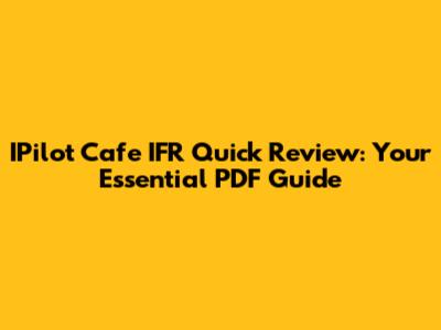 IPilot Cafe IFR Quick Review: Your Essential PDF Guide