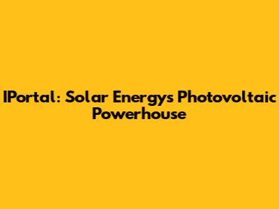 IPortal: Solar Energy's Photovoltaic Powerhouse