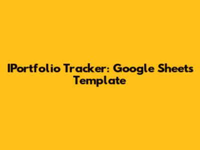 IPortfolio Tracker: Google Sheets Template