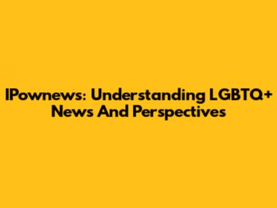 IPownews: Understanding LGBTQ+ News And Perspectives