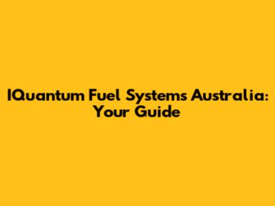 IQuantum Fuel Systems Australia: Your Guide