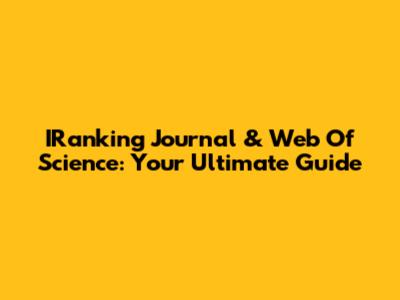 IRanking Journal & Web Of Science: Your Ultimate Guide