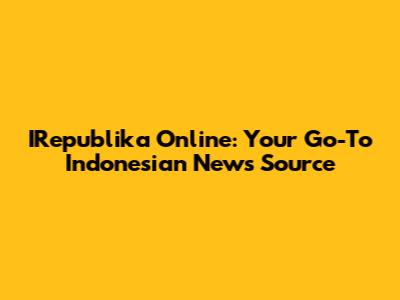 IRepublika Online: Your Go-To Indonesian News Source
