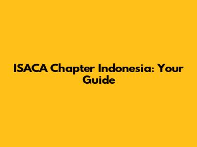 ISACA Chapter Indonesia: Your Guide