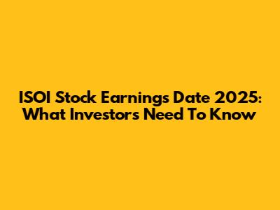 ISOI Stock Earnings Date 2025: What Investors Need To Know