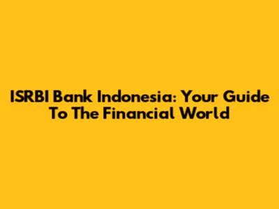 ISRBI Bank Indonesia: Your Guide To The Financial World