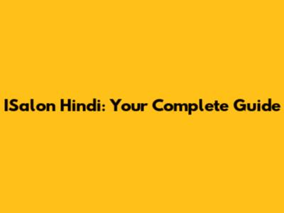 ISalon Hindi: Your Complete Guide