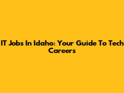 IT Jobs In Idaho: Your Guide To Tech Careers