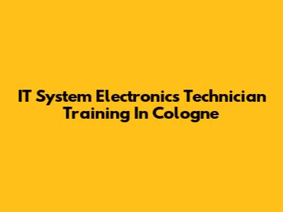 IT System Electronics Technician Training In Cologne