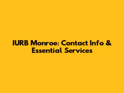 IURB Monroe: Contact Info & Essential Services