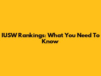 IUSW Rankings: What You Need To Know