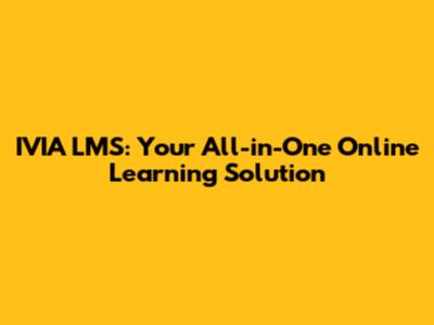 IVIA LMS: Your All-in-One Online Learning Solution