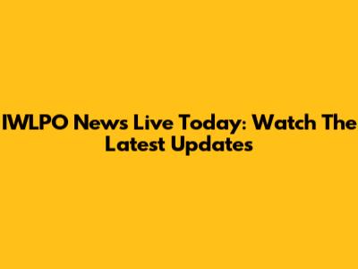 IWLPO News Live Today: Watch The Latest Updates